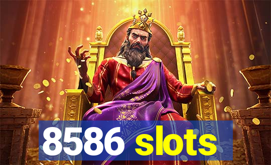 8586 slots
